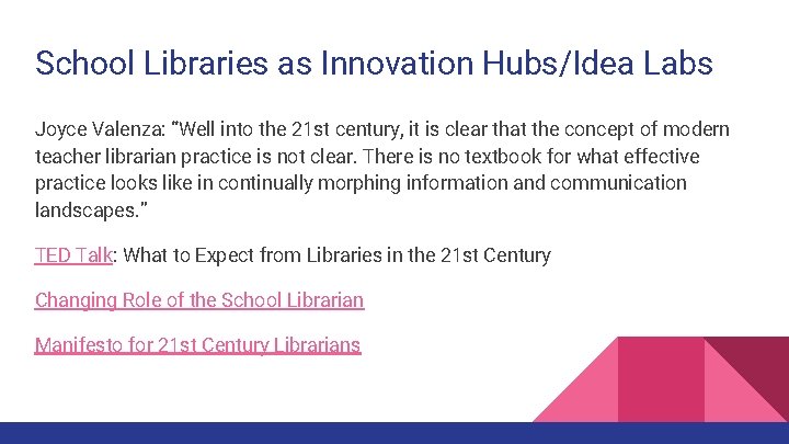 School Libraries as Innovation Hubs/Idea Labs Joyce Valenza: “Well into the 21 st century,