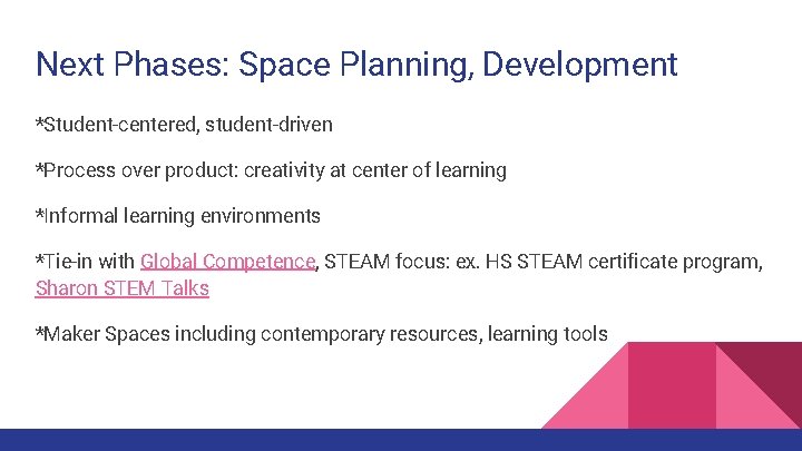Next Phases: Space Planning, Development *Student-centered, student-driven *Process over product: creativity at center of