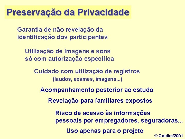 Preservação da Privacidade Garantia de não revelação da identificação dos participantes Utilização de imagens