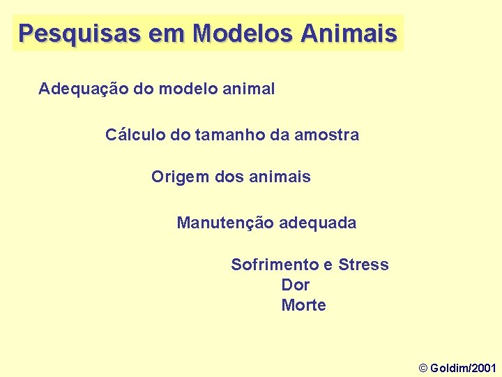 Pesquisas em Modelos Animais Adequação do modelo animal Cálculo do tamanho da amostra Origem