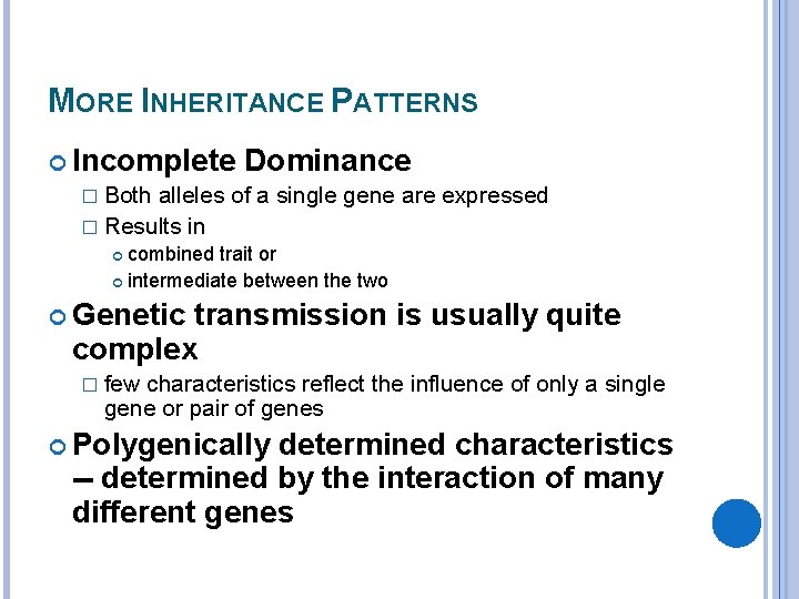 MORE INHERITANCE PATTERNS Incomplete Dominance � Both alleles of a single gene are expressed
