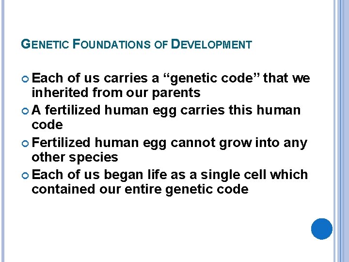 GENETIC FOUNDATIONS OF DEVELOPMENT Each of us carries a “genetic code” that we inherited
