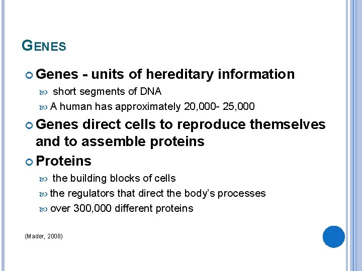 GENES Genes - units of hereditary information short segments of DNA A human has