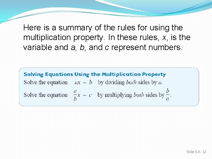 Here is a summary of the rules for using the multiplication property. In these