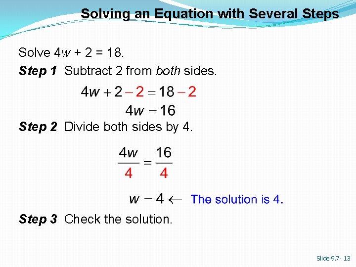 Solving an Equation with Several Steps Solve 4 w + 2 = 18. Step