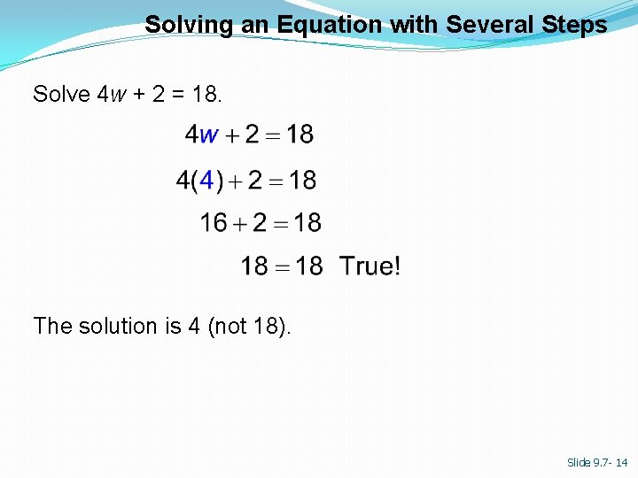 Solving an Equation with Several Steps Solve 4 w + 2 = 18. The