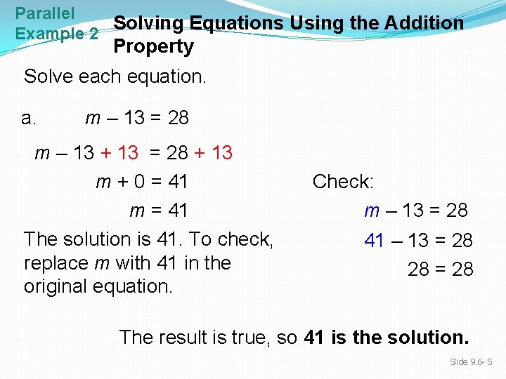 Parallel Solving Equations Using the Addition Example 2 Property Solve each equation. a. m