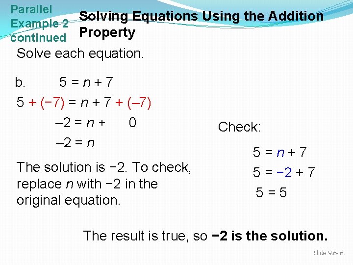 Parallel Solving Equations Using the Addition Example 2 continued Property Solve each equation. b.