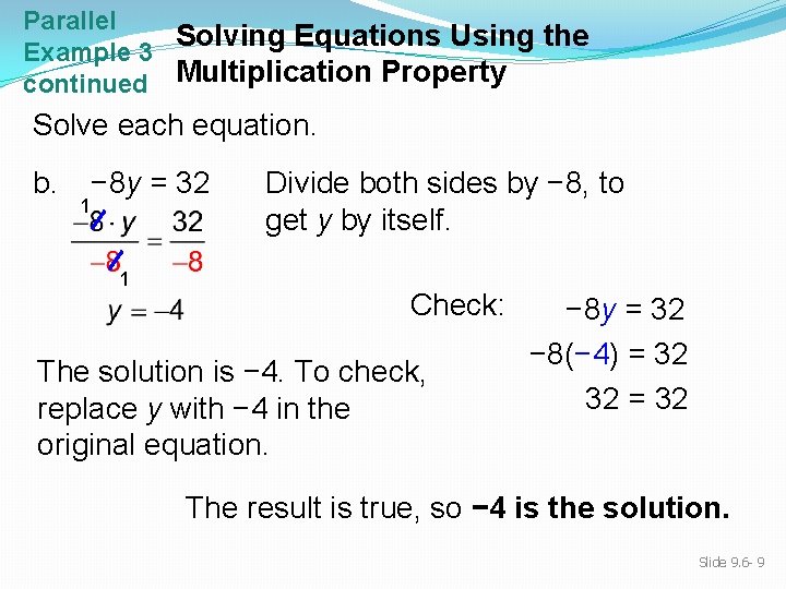 Parallel Solving Equations Using the Example 3 continued Multiplication Property Solve each equation. b.
