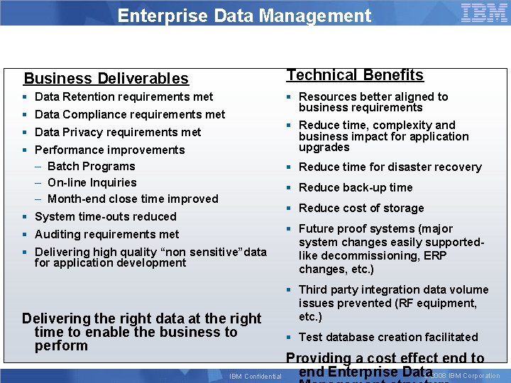 Enterprise Data Management Business Deliverables Technical Benefits § Data Retention requirements met § Resources