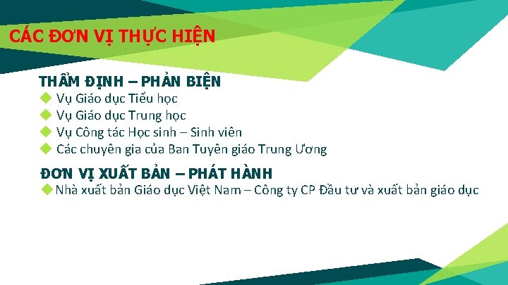 CÁC ĐƠN VỊ THỰC HIỆN THẨM ĐỊNH – PHẢN BIỆN ◆ Vụ Giáo dục