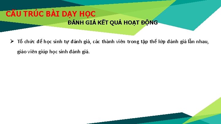 CẤU TRÚC BÀI DẠY HỌC ĐÁNH GIÁ KẾT QUẢ HOẠT ĐỘNG Ø Tổ chức