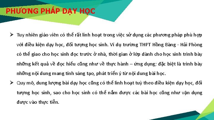 PHƯƠNG PHÁP DẠY HỌC Ø Tuy nhiên giáo viên có thể rất linh hoạt