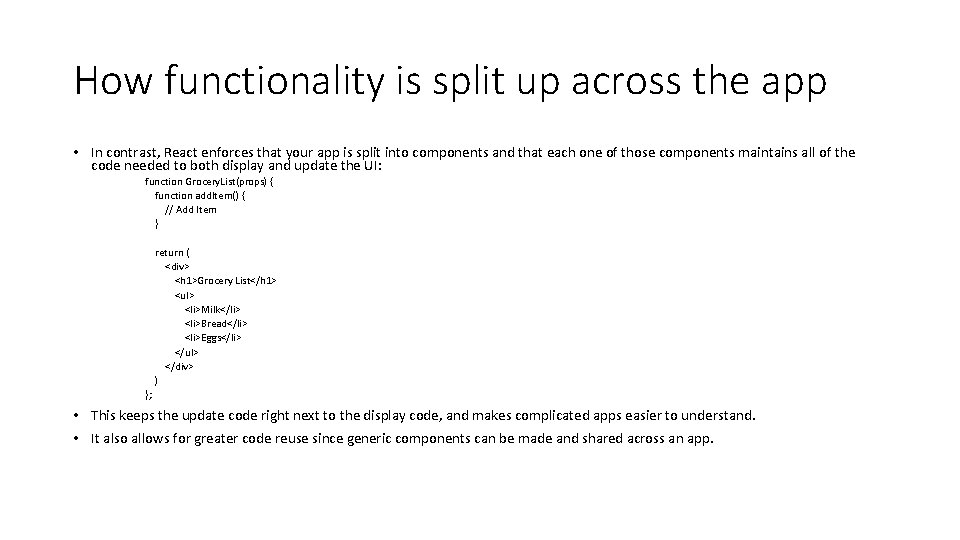 How functionality is split up across the app • In contrast, React enforces that How functionality is split up across the app • In contrast, React enforces that