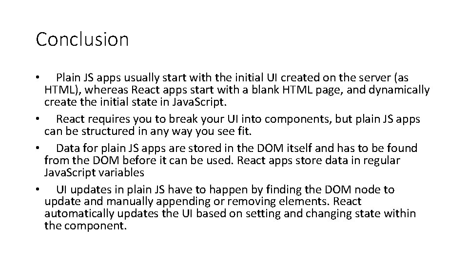 Conclusion Plain JS apps usually start with the initial UI created on the server Conclusion Plain JS apps usually start with the initial UI created on the server