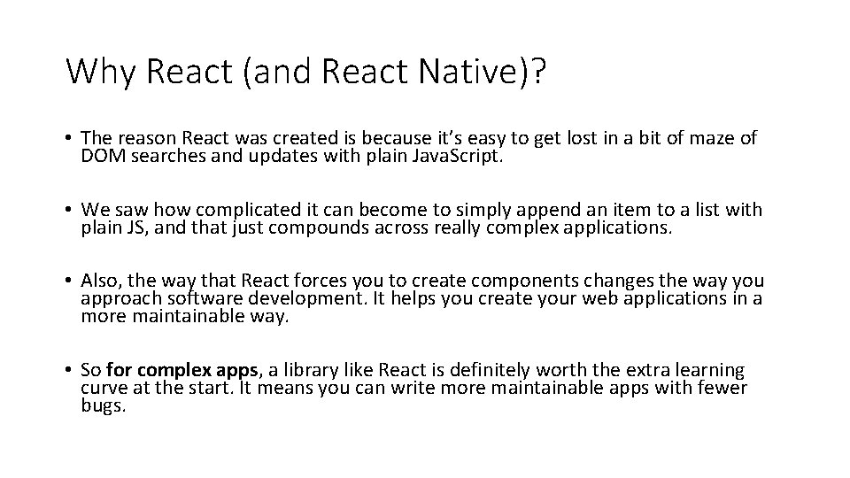 Why React (and React Native)? • The reason React was created is because it’s Why React (and React Native)? • The reason React was created is because it’s