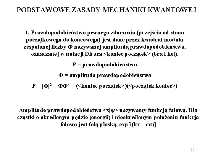 PODSTAWOWE ZASADY MECHANIKI KWANTOWEJ 1. Prawdopodobieństwo pewnego zdarzenia (przejścia od stanu początkowego do końcowego)