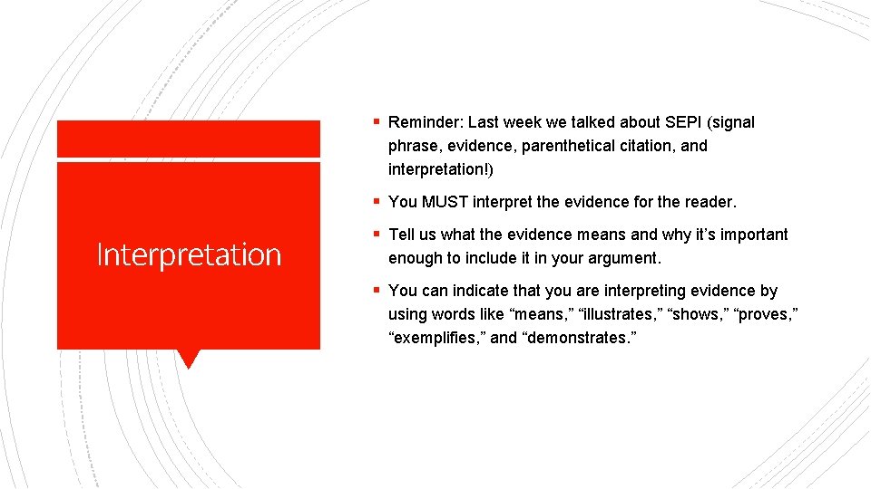 § Reminder: Last week we talked about SEPI (signal phrase, evidence, parenthetical citation, and