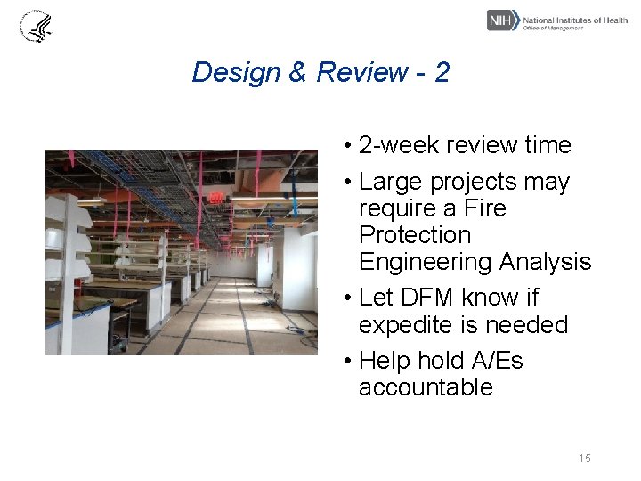 Design & Review - 2 • 2 -week review time • Large projects may