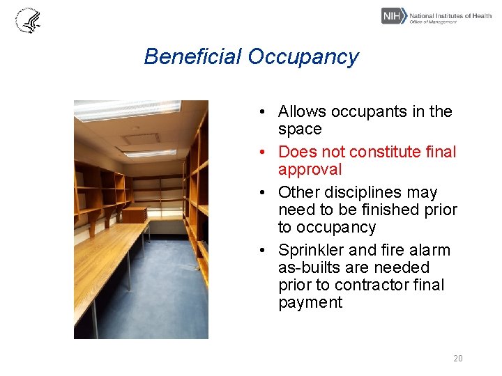 Beneficial Occupancy • Allows occupants in the space • Does not constitute final approval