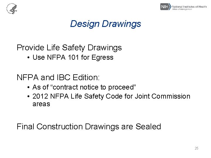 Design Drawings Provide Life Safety Drawings • Use NFPA 101 for Egress NFPA and