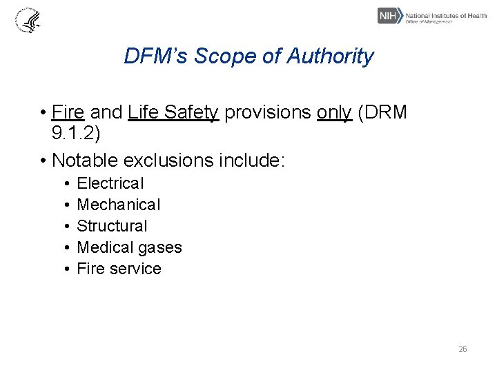 DFM’s Scope of Authority • Fire and Life Safety provisions only (DRM 9. 1.