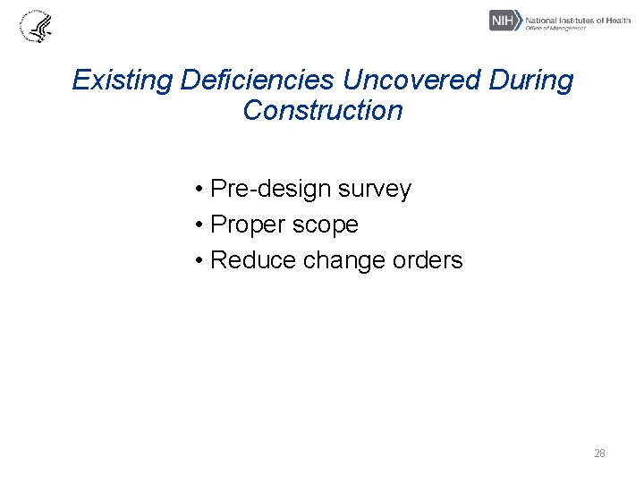 Existing Deficiencies Uncovered During Construction • Pre-design survey • Proper scope • Reduce change