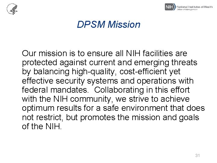 DPSM Mission Our mission is to ensure all NIH facilities are protected against current