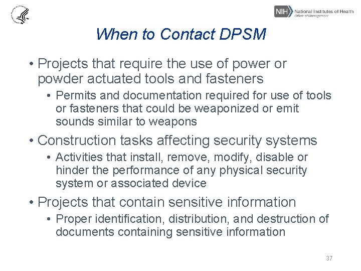 When to Contact DPSM • Projects that require the use of power or powder