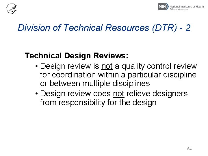 Division of Technical Resources (DTR) - 2 Technical Design Reviews: • Design review is