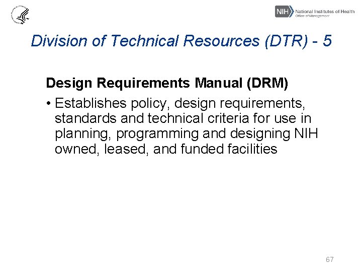 Division of Technical Resources (DTR) - 5 Design Requirements Manual (DRM) • Establishes policy,