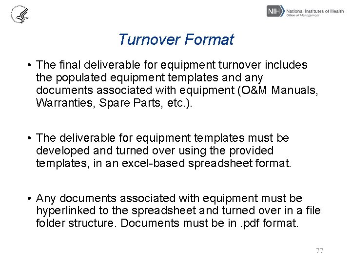 Turnover Format • The final deliverable for equipment turnover includes the populated equipment templates