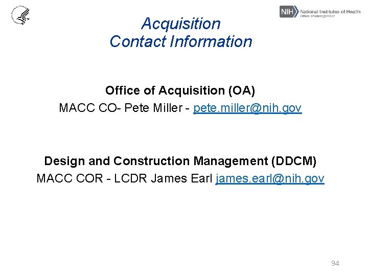 Acquisition Contact Information Office of Acquisition (OA) MACC CO- Pete Miller - pete. miller@nih.