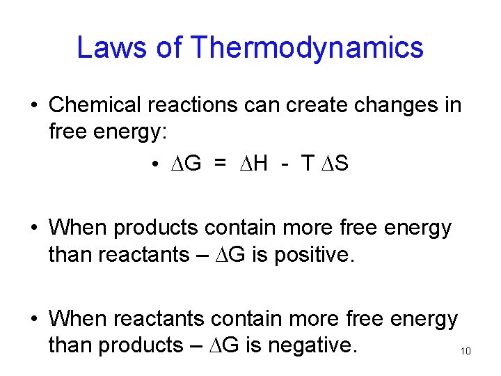 Laws of Thermodynamics • Chemical reactions can create changes in free energy: • DG