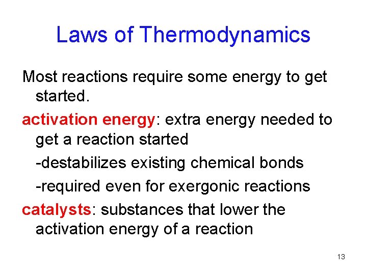 Laws of Thermodynamics Most reactions require some energy to get started. activation energy: extra