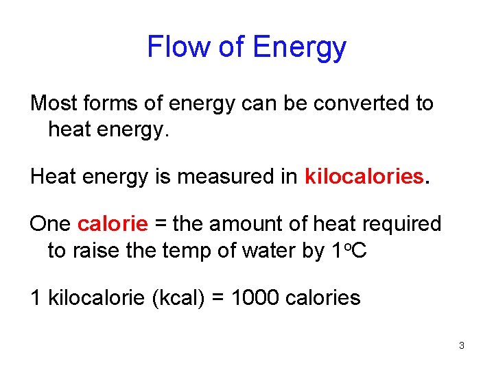 Flow of Energy Most forms of energy can be converted to heat energy. Heat