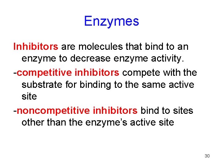 Enzymes Inhibitors are molecules that bind to an enzyme to decrease enzyme activity. -competitive