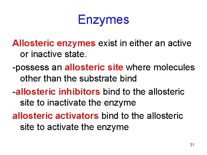 Enzymes Allosteric enzymes exist in either an active or inactive state. -possess an allosteric