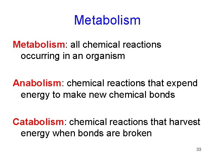 Metabolism: all chemical reactions occurring in an organism Anabolism: chemical reactions that expend energy