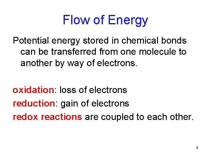 Flow of Energy Potential energy stored in chemical bonds can be transferred from one