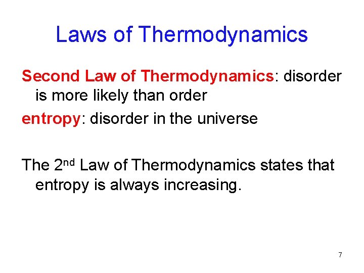 Laws of Thermodynamics Second Law of Thermodynamics: disorder is more likely than order entropy: