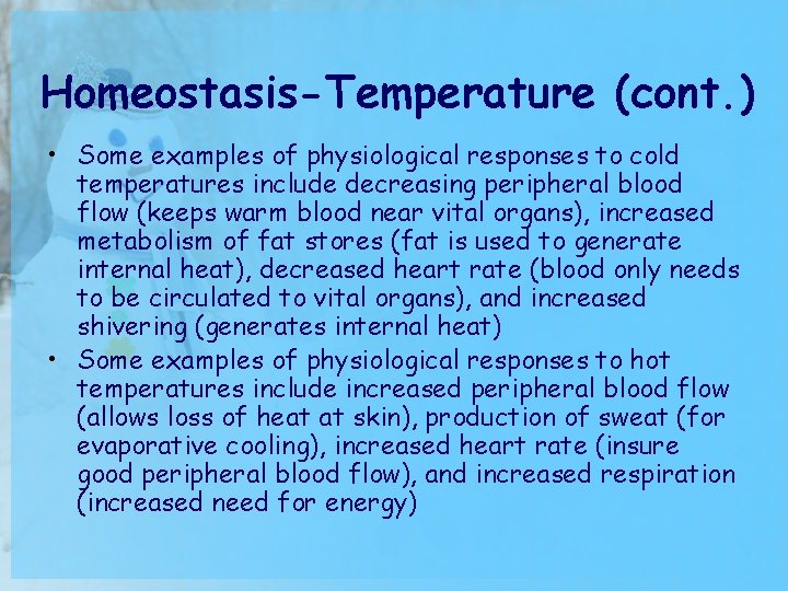 Homeostasis-Temperature (cont. ) • Some examples of physiological responses to cold temperatures include decreasing