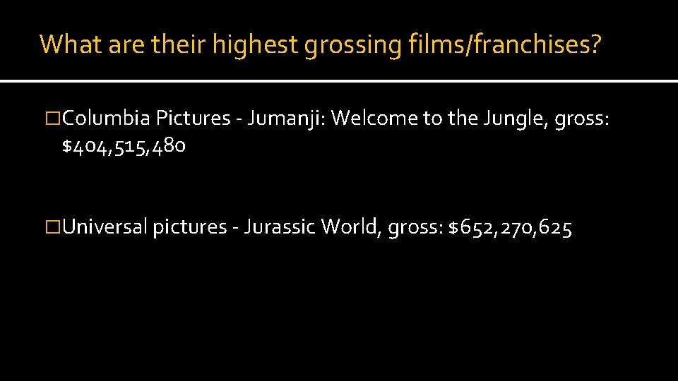 What are their highest grossing films/franchises? �Columbia Pictures - Jumanji: Welcome to the Jungle,