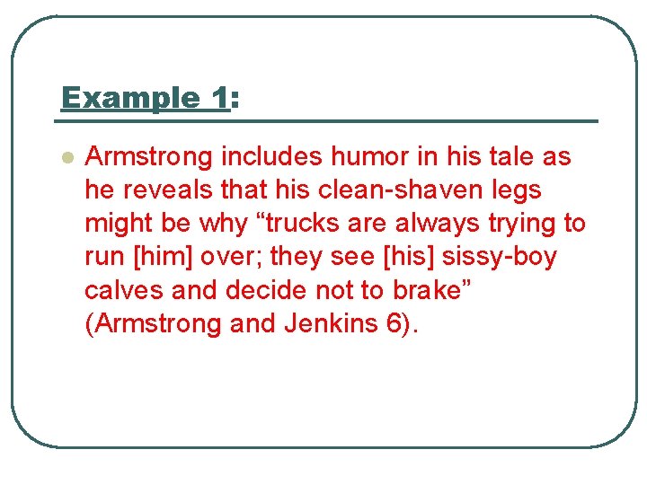 Example 1: l Armstrong includes humor in his tale as he reveals that his