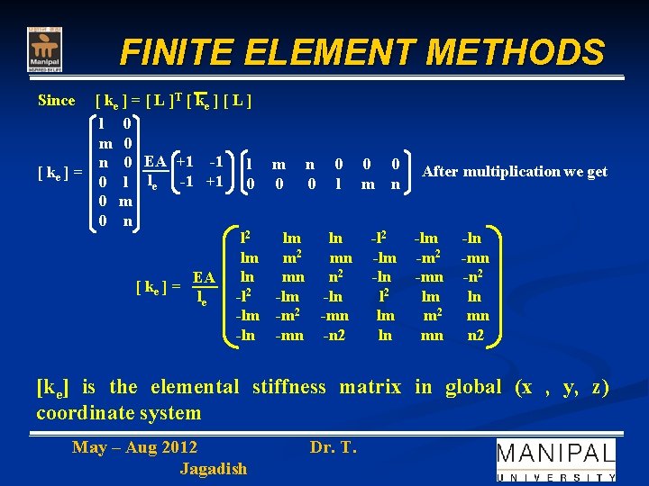 FINITE ELEMENT METHODS Since [ k e ] = [ L ] T [