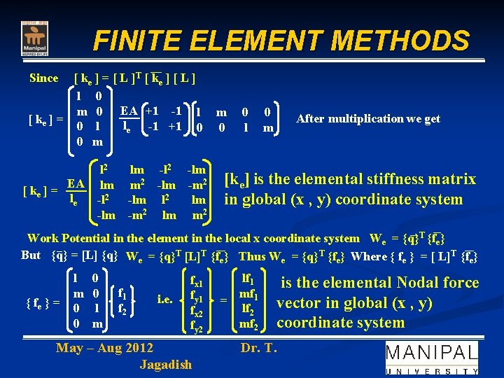 FINITE ELEMENT METHODS Since [ k e ] = [ L ] T [