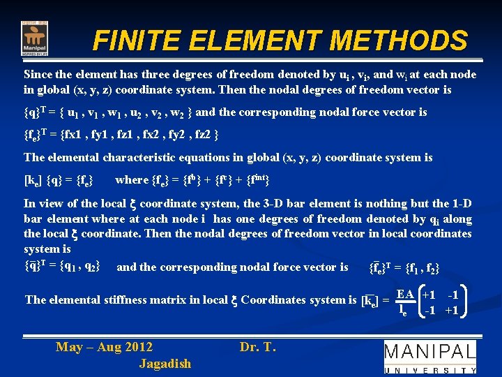 FINITE ELEMENT METHODS Since the element has three degrees of freedom denoted by ui
