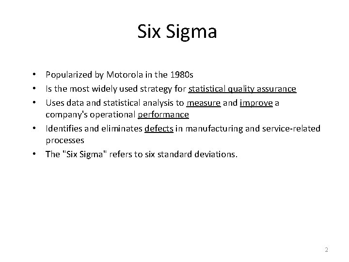 Six Sigma • Popularized by Motorola in the 1980 s • Is the most