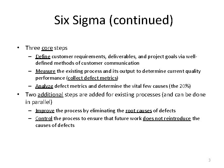 Six Sigma (continued) • Three core steps – Define customer requirements, deliverables, and project