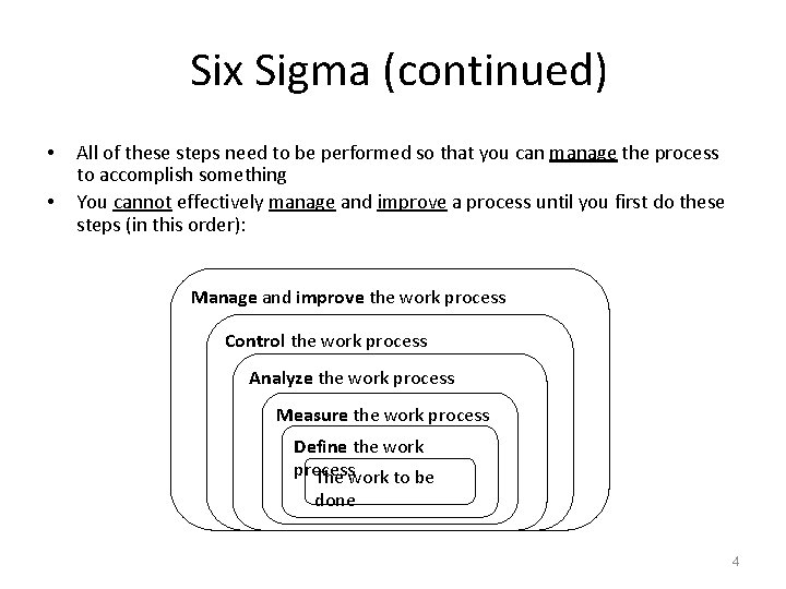 Six Sigma (continued) • • All of these steps need to be performed so